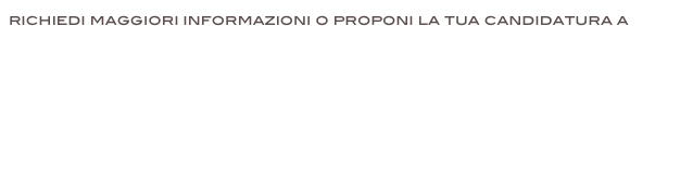 richiedi maggiori informazioni o proponi la tua candidatura a
info@tommytegamino.it